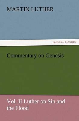 Book cover for Commentary on Genesis, Vol. II Luther on Sin and the Flood
