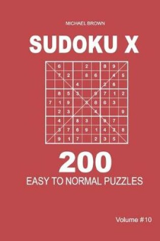 Cover of Sudoku X - 200 Easy to Normal Puzzles 9x9 (Volume 10)