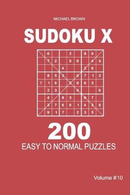 Book cover for Sudoku X - 200 Easy to Normal Puzzles 9x9 (Volume 10)