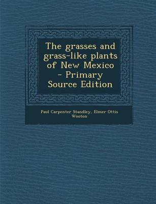Book cover for The Grasses and Grass-Like Plants of New Mexico - Primary Source Edition