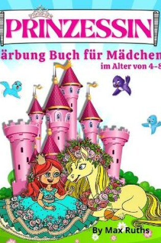 Cover of PRINZESSIN Färbung Buch Für Madchen Im Alter von 4-8