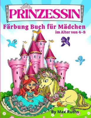 Book cover for PRINZESSIN F�rbung Buch F�r Madchen Im Alter von 4-8