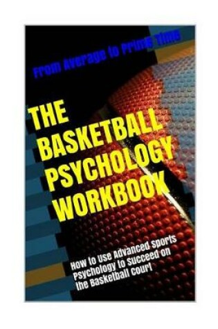 Cover of The Basketball Psychology Workbook