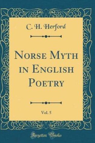 Cover of Norse Myth in English Poetry, Vol. 5 (Classic Reprint)