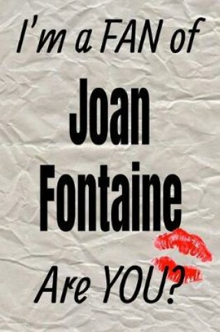 Cover of I'm a Fan of Joan Fontaine Are You? Creative Writing Lined Journal