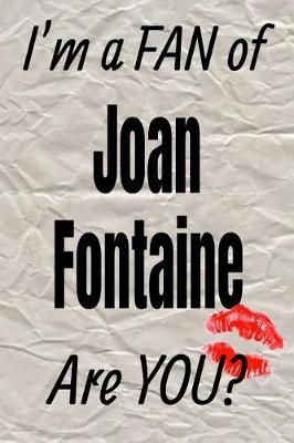 Book cover for I'm a Fan of Joan Fontaine Are You? Creative Writing Lined Journal