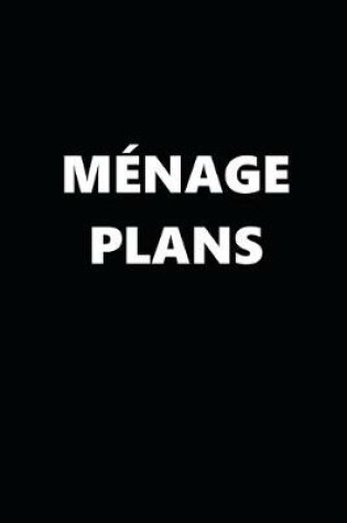 Cover of 2020 Daily Planner Funny Theme Menage Plans Black White 388 Pages