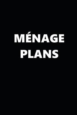 Book cover for 2020 Daily Planner Funny Theme Menage Plans Black White 388 Pages