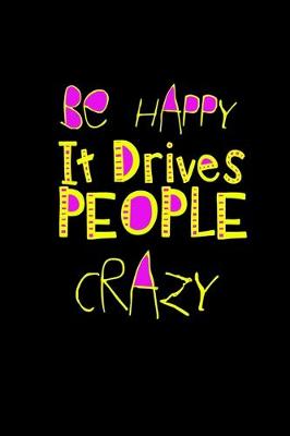 Book cover for Be happy. It drives people crazy