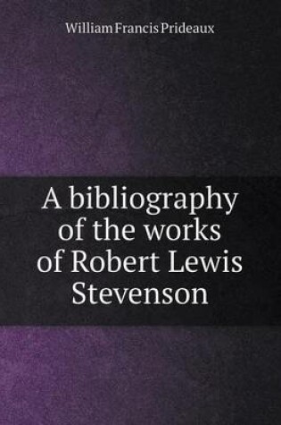 Cover of A Bibliography of the Works of Robert Lewis Stevenson