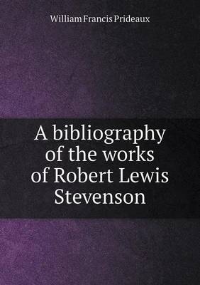 Book cover for A Bibliography of the Works of Robert Lewis Stevenson