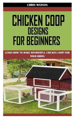 Book cover for Chicken COOP Designs for Beginners
