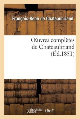 Cover of Oeuvres Completes de Chateaubriand. Augmentees d'Un Essai Sur La Vie Et Les Ouvrages de l'Auteur.
