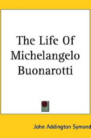 Cover of The Life of Michelangelo Buonarotti