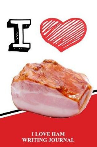 Cover of I Love Ham Writing Journal