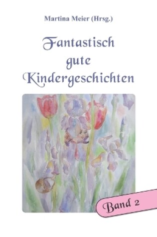 Cover of Fantastisch gute Kindergeschichten Band 2