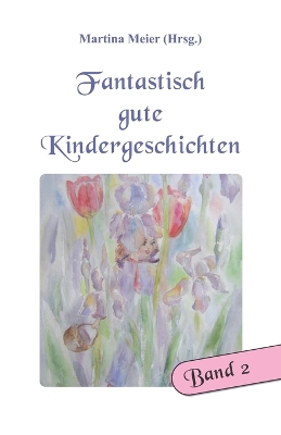 Book cover for Fantastisch gute Kindergeschichten Band 2