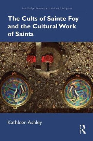 Cover of The Cults of Sainte Foy and the Cultural Work of Saints