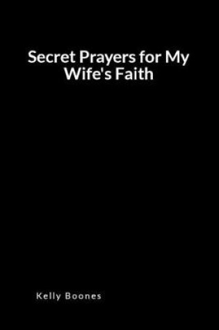 Cover of Secret Prayers for My Wife's Faith