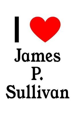 Book cover for I Love James P. Sullivan