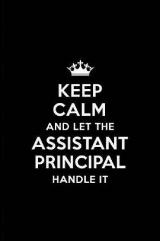 Cover of Keep Calm and Let the Assistant Principal Handle It