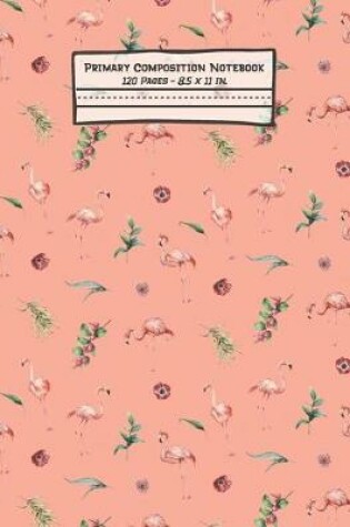Cover of Flamingo Primary Composition Notebook