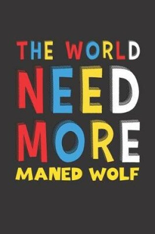 Cover of The World Need More Maned Wolf