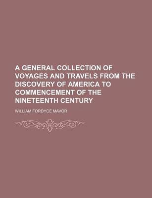 Book cover for A General Collection of Voyages and Travels from the Discovery of America to Commencement of the Nineteenth Century (Volume 6)