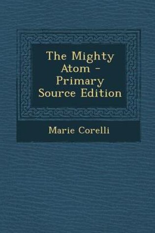 Cover of The Mighty Atom - Primary Source Edition