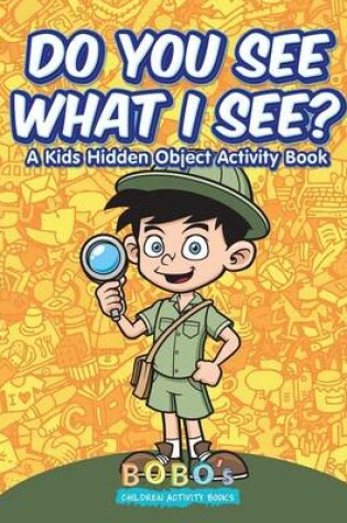 Cover of Do You See What I See? a Kids Hidden Object Activity Book