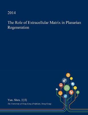 Book cover for The Role of Extracellular Matrix in Planarian Regeneration