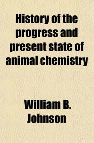 Cover of History of the Progress and Present State of Animal Chemistry Volume 3