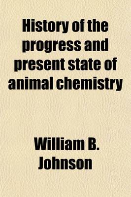 Book cover for History of the Progress and Present State of Animal Chemistry Volume 3