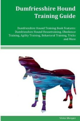 Cover of Dumfriesshire Hound Training Guide Dumfriesshire Hound Training Book Features