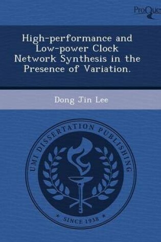 Cover of High-Performance and Low-Power Clock Network Synthesis in the Presence of Variation