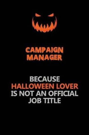 Cover of Campaign Manager Because Halloween Lover Is Not An Official Job Title