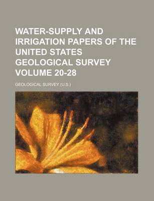 Book cover for Water-Supply and Irrigation Papers of the United States Geological Survey Volume 20-28