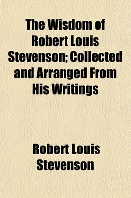 Book cover for The Wisdom of Robert Louis Stevenson; Collected and Arranged from His Writings