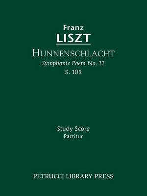 Book cover for Hunnenschlacht (Symphonic Poem No. 11), S. 105 - Study Score