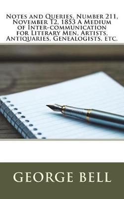 Book cover for Notes and Queries, Number 211, November 12, 1853 A Medium of Inter-communication for Literary Men, Artists, Antiquaries, Genealogists, etc.