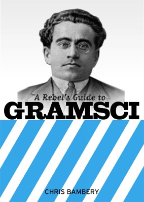 Book cover for A Rebels Guide To Gramsci