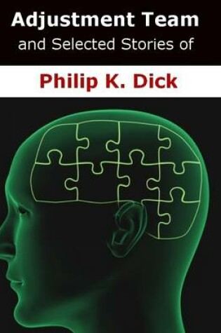Cover of Adjustment Team and Selected Stories of Philip K. Dick