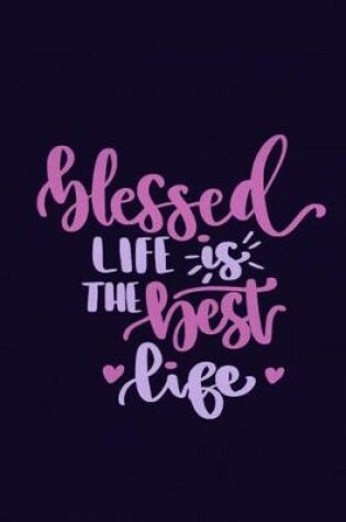 Cover of Blessed Life Is The Best Life