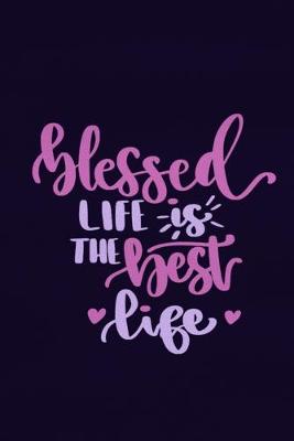 Book cover for Blessed Life Is The Best Life