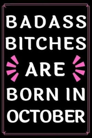 Cover of Badass Bitches Are Born In October