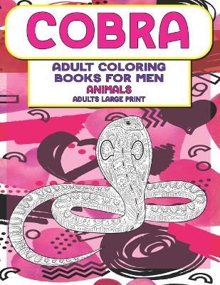 Book cover for Animals Adults Coloring Books for Men - Adults Large Print - Cobra