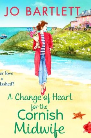 Cover of A Change of Heart for the Cornish Midwife