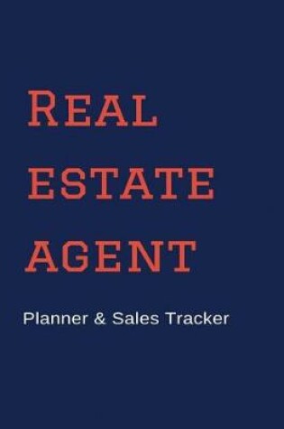 Cover of Real Estate Agent Planner & Sales Tracker