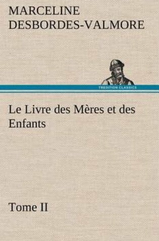 Cover of Le Livre des Mères et des Enfants, Tome II