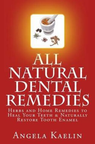 Cover of All Natural Dental Remedies